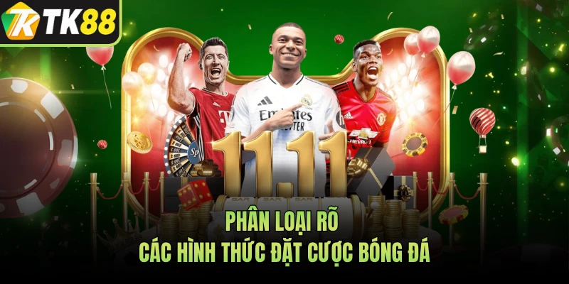 Phân loại rõ các hình thức đặt cược bóng đá